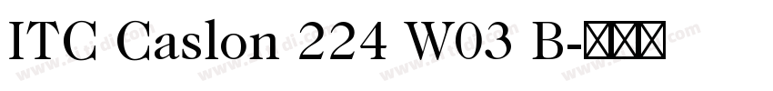 ITC Caslon 224 W03 B字体转换